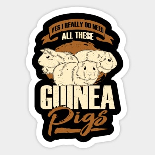 Yes I Really Do Need All These Guinea Pigs Sticker